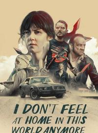 Jaquette du film I Don't Feel at Home in This World Anymore